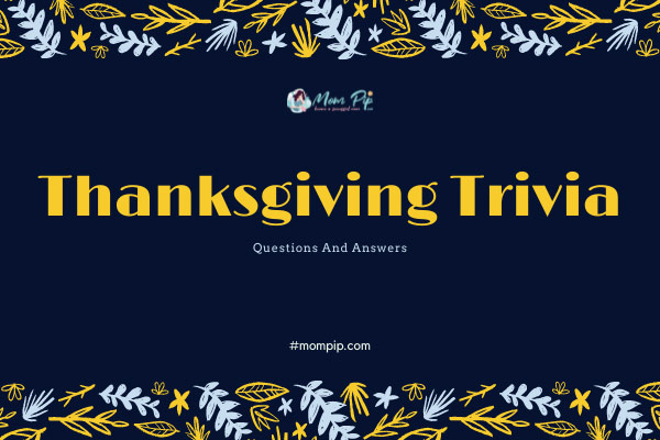 Thanksgiving Trivia Questions & Answers - Mom Pip