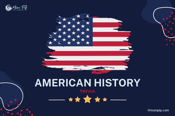 American History Trivia Question & Answer