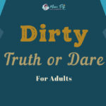 Dirty Truth or Dare Questions for Adults