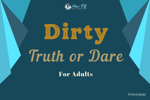 Dirty Truth or Dare Questions for Adults